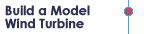 Build a Model Wind Turbine