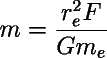 m = (Re² × F) / (G × Me)