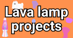DIY Lava Lamp Projects & Science of Lava Lamps
